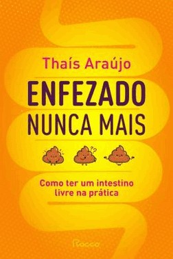 Enfezado Nunca Mais - Como Ter Um Intestino Livre Na Pratica