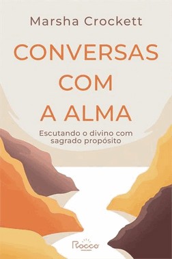 Conversas Com A Alma - Escutando O Divino Com Sagrado Proposito