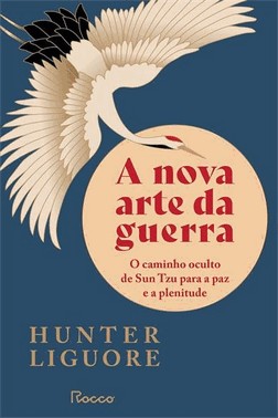 A Nova Arte Da Guerra - O Caminho Oculto De Sun Tzu Para A Paz E A Plenitude