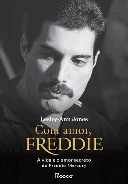 Com Amor, Freddie - A Vida E O Amor Secreto De Freddie Mercury
