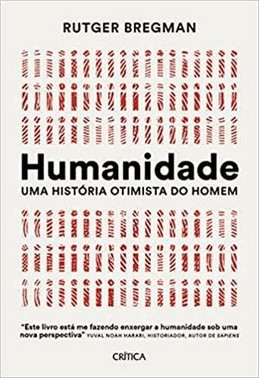 Humanidade - Uma Historia Otimista Do Homem