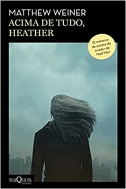 Acima De Tudo, Heather - Do Roteirista De Mad Men