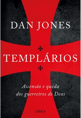 Templarios: Ascensao E Queda Dos Guerreiros Sagrados De Deus