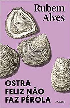 Ostra Feliz Nao Faz Perola