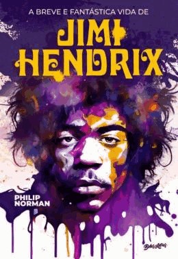 Wild Thing - A Breve E Fant. Vida De Jimi Hendrix
