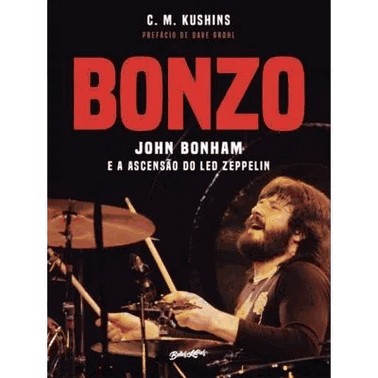 Bonzo - John Bonham E A Ascensao Do Led Zeppelin