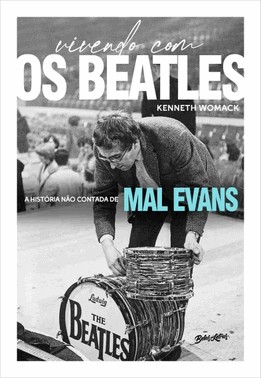 Vivendo Com Os Beatles - A Historia Nao Contada De Mal Evans - Edicao Com Brindes