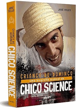 Crianca De Domingo - A Biografia De Chico Science