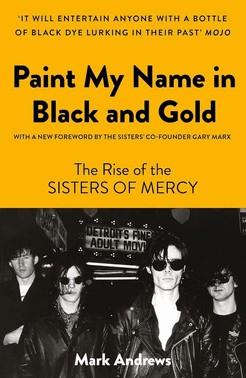Pinte Meu Nome Em Preto E Dourado - A Historia Do Sisters Of Mercy
