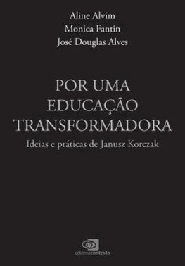 Por Uma Educacao Transformadora - Ideias E Praticas De Janusz Korczak