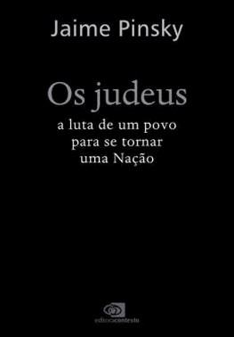 Os Judeus - A Luta De Um Povo Para Se Tornar Uma Nacao