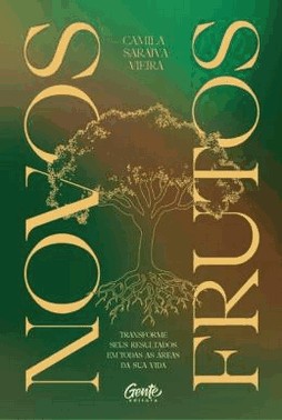 Novos Frutos:Transforme Seus Resultados Em Todas As areas Da Sua Vida Novos Frutos:Transforme Seus Resultados Em Todas As areas Da Sua Vida