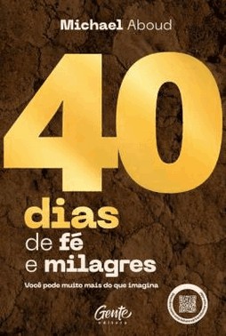 40 Dias De Fe E Milagres - Voce Pode Muito Mais Do Que Imagina