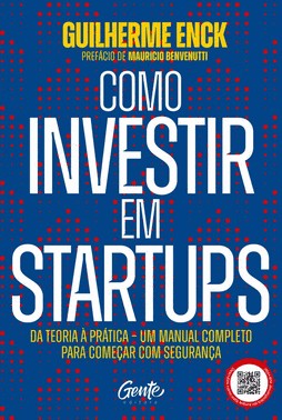 Como Investir Em Startups - Da Teoria A Pratica - Um Manual Completo Para Comecar Com Seguranca