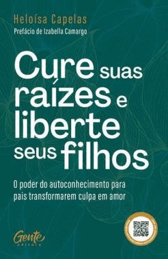 Cure Suas Raizes E Liberte Seus Filhos