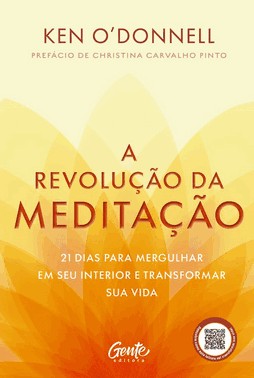 A Revolução Da Meditação - 21 Dias Para Mergulhar Em Seu Interior E Transformar Sua Vida