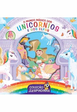 Colecao De Uma Espiadinha - O Mundo Magico Dos Unicornios E Dos Elfos