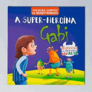 Contos De Monstrinhos - A Super-Heroina Gabi