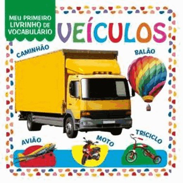 Meu Primeiro Livrinho De Vocabulario - Veiculos