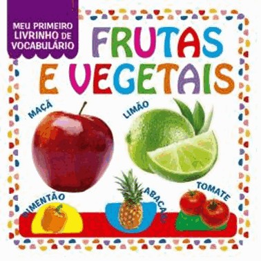 Meu Primeiro Livrinho De Vocabulario - Frutas E Vegetais