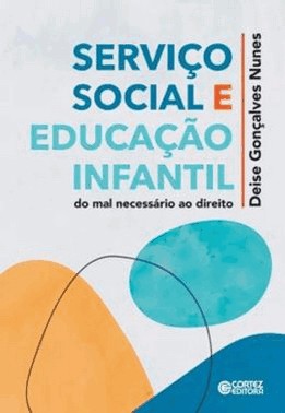 Servico Social E Educacao Infantil - Do Mal Necessario Ao Direito