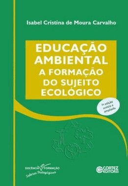 Educacao Ambiental: A Formacao Do Sujeito Ecologico
