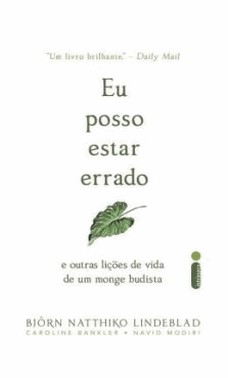 Eu Posso Estar Errado E Outras Licoes De Vida De Um Monge Budista Eu Posso Estar Errado E Outras Licoes De Vida De Um Monge Budista