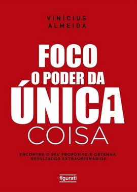 Foco: O Poder Da Unica Coisa