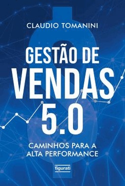 Gestao De Vendas 5.0 - Caminhos Para A Alta Performance
