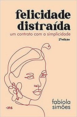 Felicidade Distraida - Um Contrato Com A Simplicidade