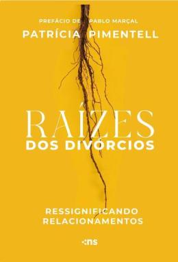Raizes Dos Divorcios - Ressignificando Relacionamentos