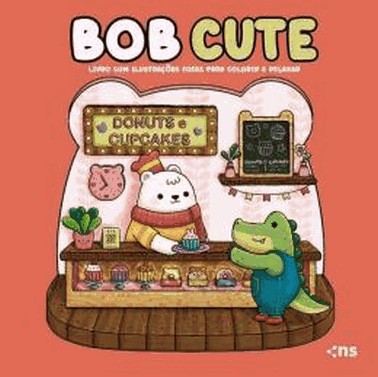 Bob Cute - Livro Com 32 Ilustracoes Fofas E Originais Para Pintar, Paginas Destacaveis E Acompanha U