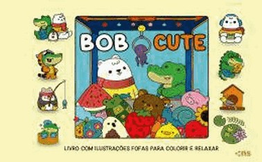 Bob Cute - Livro Com Ilustracoes Fofas Para Colorir E Relaxar