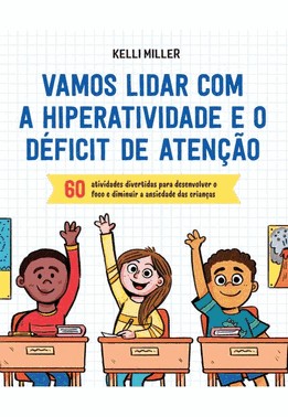 Vamos Lidar Com A Hiperatividade E O Deficit De Atencao