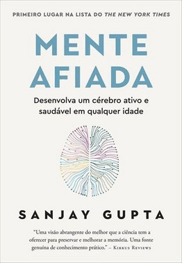 Mente Afiada - Desenvolva Um Cerebro Ativo E Saudavel Em Qualquer Idade