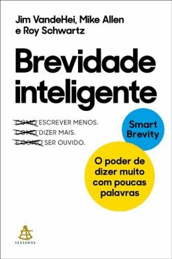 Brevidade Inteligente - O Poder De Dizer Muito Com Poucas Palavras