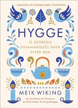 Hygge - O Segredo Dinamarques Para Viver Bem