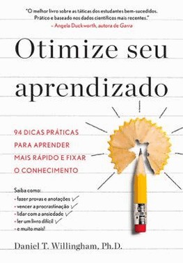 Otimize Seu Aprendizado - 94 Dicas Praticas Para Aprender Mais Rapido E Fixar O Conhecimento