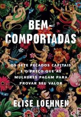 Bem-Comportadas - Os Sete Pecados Capitais E O Preco Que As Mulheres Pagam Para Provar Seu Valor