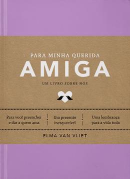 Para Minha Querida Amiga - Um Livro Sobre Nos