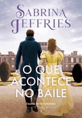 Escola De Debutantes - Livro 02 - O Que Acontece No Baile