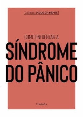 Colecao Saude Da Mente - Como Enfrentar A Sindrome Do Panico