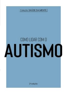 Colecao Saude Da Mente - Como Lidar Com O Autismo
