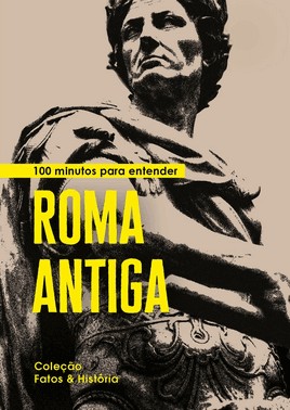 100 Minutos Para Entender Roma Antiga