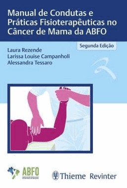 Manual De Condutas E Praticas Fisioterapeuticas No Cancer De Mama Da Abfo - 02Ed/24 Manual De Condutas E Praticas Fisioterapeuticas No Cancer De Mama Da Abfo - 02Ed/24