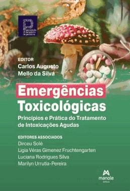Emergencias Toxicologicas - Principios E Pratica Do Tratamento De Intoxicacoes Agudas - 01Ed/22
