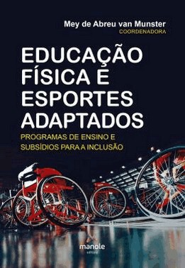 Educacao Fisica E Esportes Adaptados - Programas De Ensino E Subsidios Para A Inclusao