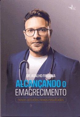 Alcancando O Emagrecimento - Novas Atitudes, Novos Resultados