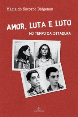 Amor, Luta E Luto No Tempo Da Ditadura