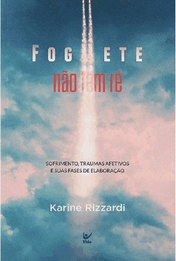 Foguete Nao Tem Re - Sofrimento,Traumas Afetivos E Suas Fases De Elaboracao
